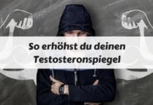Testosteronspiegel erhöhen -natürliche Testosteron Booster